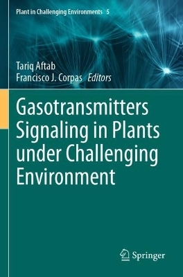 Gasotransmitters Signaling in Plants under Challenging Environment - 