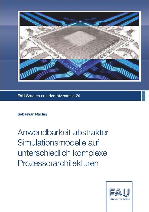 Anwendbarkeit abstrakter Simulationsmodelle auf unterschiedlich komplexe Prozessorarchitekturen - Sebastian Rachuj