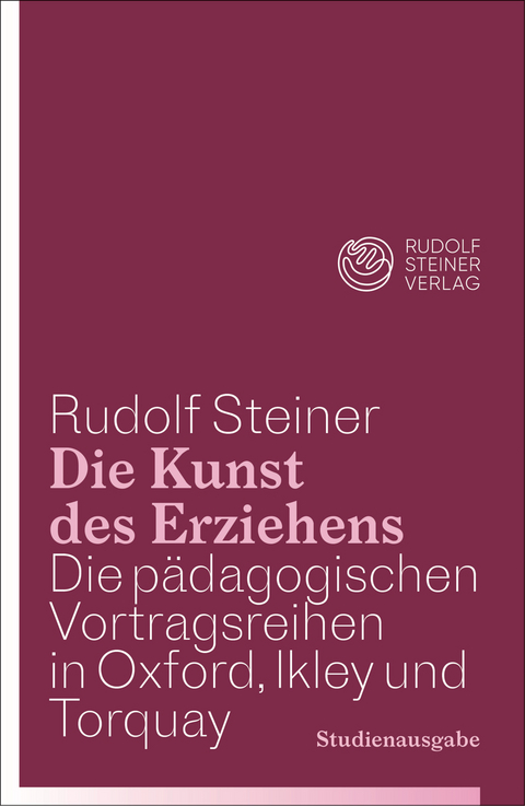 Die Kunst des Erziehens. Studienausgabe - Rudolf Steiner