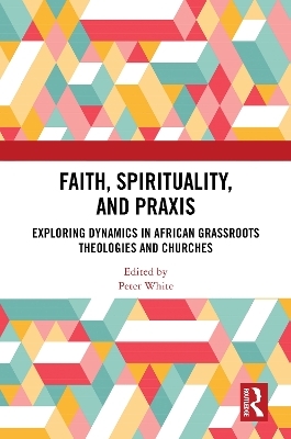 Faith, Spirituality, and Praxis - 