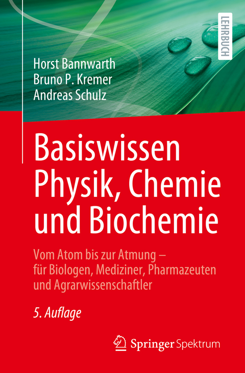 Basiswissen Physik, Chemie und Biochemie - Horst Bannwarth, Bruno P. Kremer, Andreas Schulz