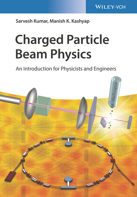 Charged Particle Beam Physics - Sarvesh Kumar, Manish K. Kashyap