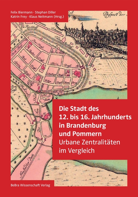 Die Stadt des 12. bis 16. Jahrhunderts in Brandenburg und Pommern - 