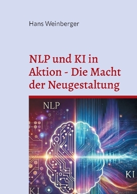 NLP und KI in Aktion - Die Macht der Neugestaltung - Hans Weinberger