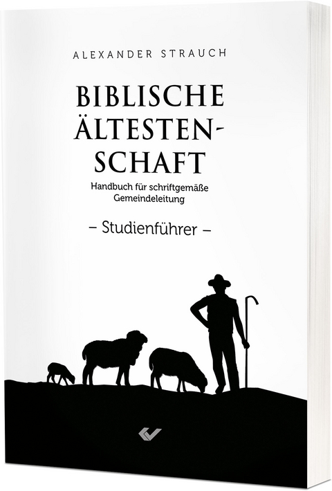 Biblische Ältestenschaft Studienführer - Alexander Strauch