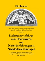 Evokationsverfahren zum Hervorrufen von Nahtoderfahrungen & Nachtoderscheinungen - Dirk Bertram