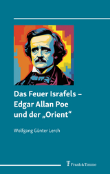 Das Feuer Israfels – Edgar Allan Poe und der „Orient“ - Wolfgang Günter Lerch