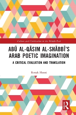 Abū al-Qāsim al-Shābbī’s Arab Poetic Imagination - Ronak Husni