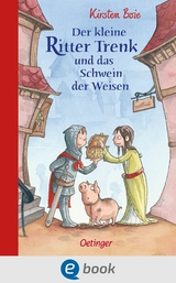 Der kleine Ritter Trenk und das Schwein der Weisen - Kirsten Boie