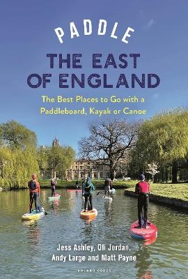 Paddle the East of England - Oliver Jordan, Andrew Large, Jessica Ashley, Matthew Payne