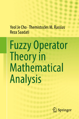 Fuzzy Operator Theory in Mathematical Analysis - Yeol Je Cho, Themistocles M. Rassias, Reza Saadati