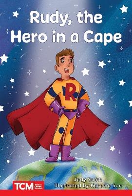 Rudy, the Hero in a Cape - Jodene Smith