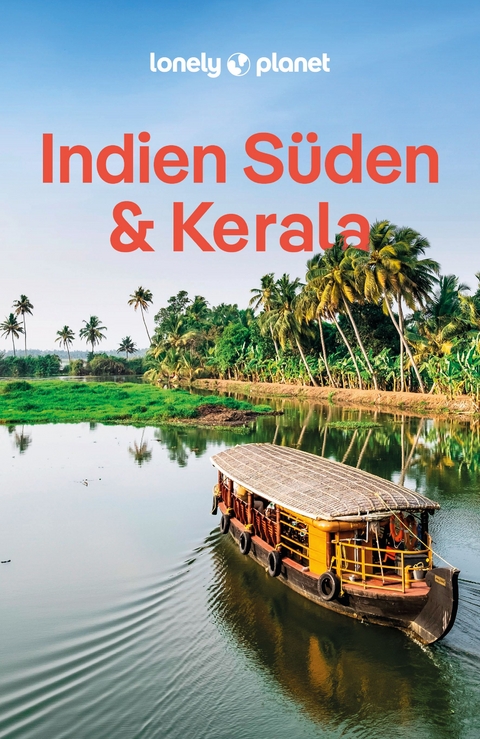 LONELY PLANET Reiseführer Indien Süden & Kerala - Isabella Noble, Joe Bindloss, Lucie Grace, Christabel Lobo, Joanna Lobo, John Noble