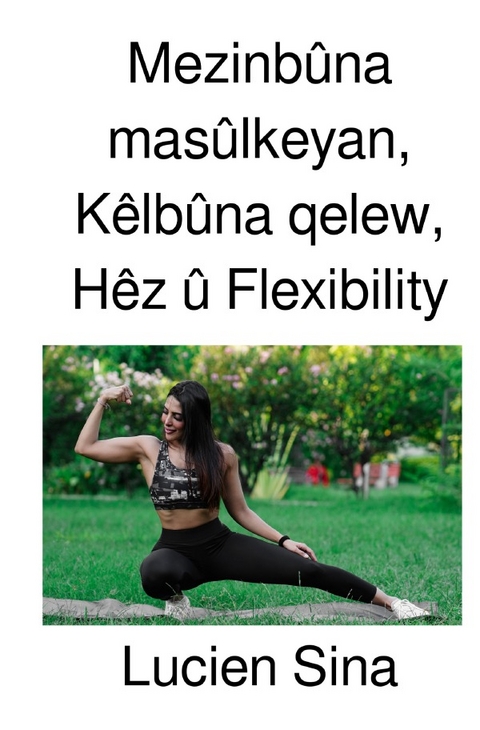 Mezinbûna masûlkeyan, Kêlbûna qelew, Hêz û Flexibility - Lucien Sina