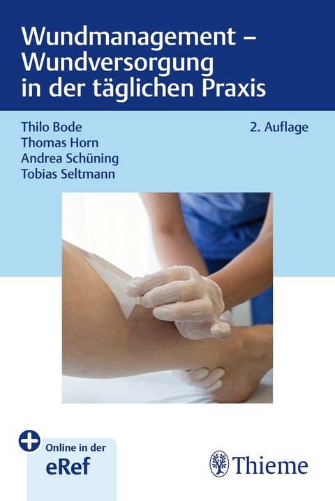 Wundmanagement - Wundversorgung in der täglichen Praxis - Thilo Bode, Thomas Horn, Andrea Schüning, Tobias Seltmann