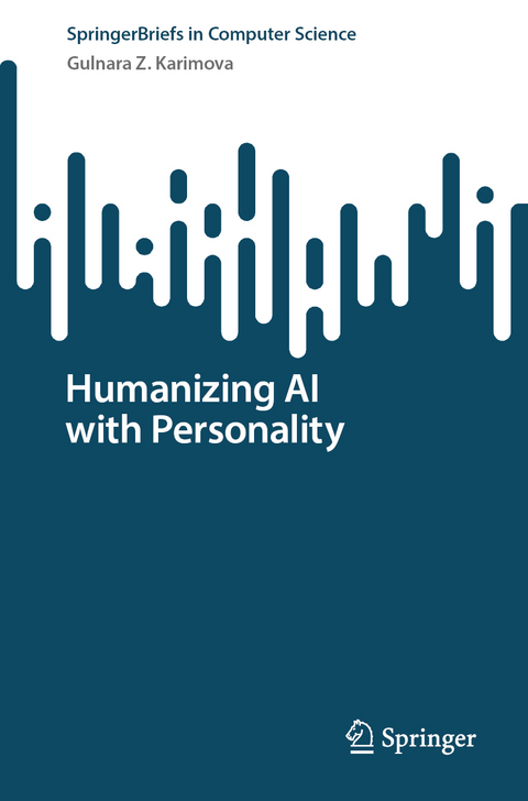 Humanizing AI with Personality - Gulnara Z. Karimova