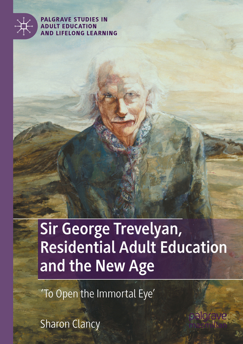 Sir George Trevelyan, Residential Adult Education and the New Age - Sharon Clancy