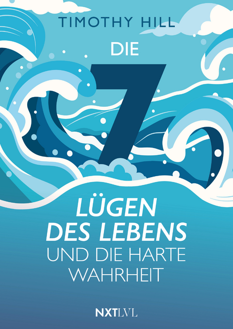 Die 7 Lügen des Lebens - Timothy Hill