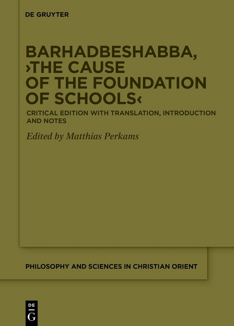 Barhadbeshabba, ›The Cause of the Foundation of Schools‹ - 