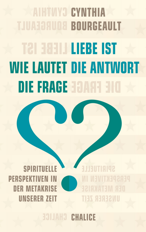 Liebe ist die Antwort. Wie lautet die Frage? - Cynthia Bourgeault