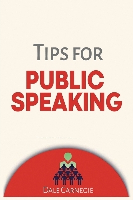 Tips for Public Speaking - Dale Carnegie