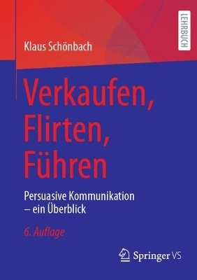 Verkaufen, Flirten, Führen - Klaus Schönbach