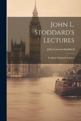 John L. Stoddard's Lectures - John Lawson Stoddard