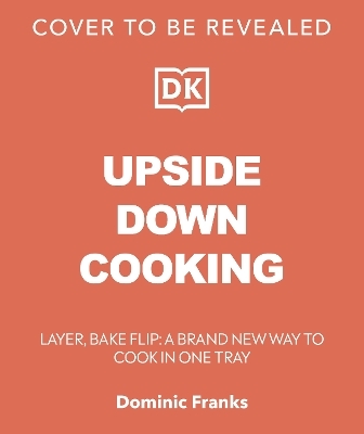 Upside Down Cooking - Dominic Franks