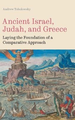 Ancient Israel, Judah, and Greece - Andrew Tobolowsky