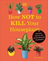 How Not to Kill Your Houseplant New Edition - Peerless, Veronica