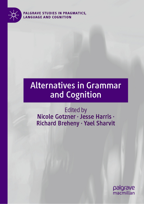 Alternatives in Grammar and Cognition - 