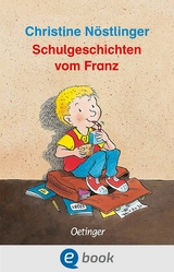 Schulgeschichten vom Franz - Christine Nöstlinger