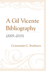 Gil Vicente Bibliography (2005-2015) -  Constantin C. Stathatos