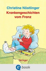 Krankengeschichten vom Franz - Christine Nöstlinger