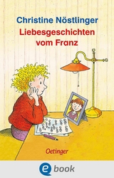 Liebesgeschichten vom Franz - Christine Nöstlinger