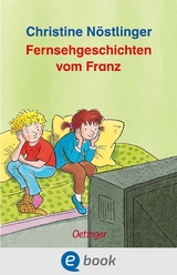 Fernsehgeschichten vom Franz - Christine Nöstlinger