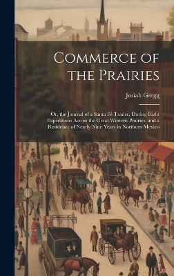 Commerce of the Prairies - Josiah Gregg