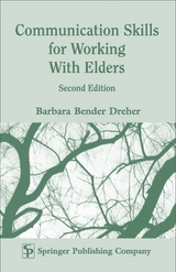 Communication Skills for Working with Elders - Dreher, Barbara