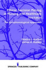 Ethical Decision Making in Nursing and Healthcare - Husted, Gladys; Husted, James