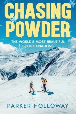 Chasing Powder - Parker Holloway