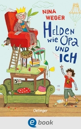 Helden wie Opa und ich - Nina Weger