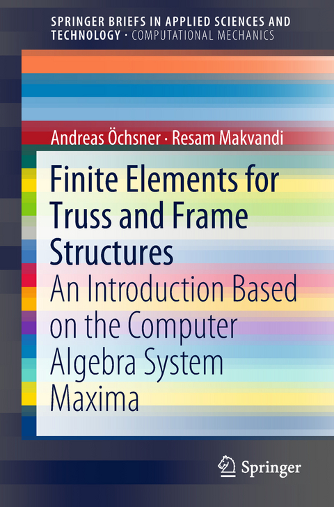 Finite Elements for Truss and Frame Structures - Andreas Öchsner, Resam Makvandi