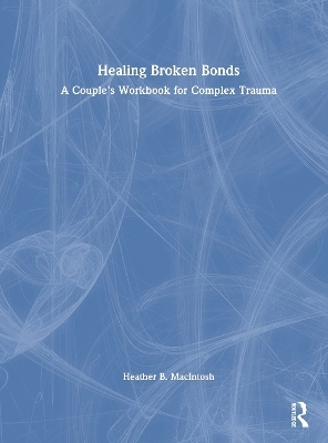 Healing Broken Bonds - Heather B. MacIntosh