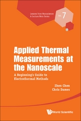 Applied Thermal Measurements At The Nanoscale: A Beginner's Guide To Electrothermal Methods -  Dames Chris Dames,  Chen Zhen Chen