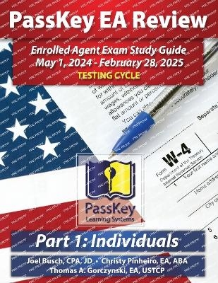 PassKey Learning Systems EA Review Part 1 Individuals; Enrolled Agent Study Guide - Joel Busch, Christy Pinheiro, Thomas A Gorczynski