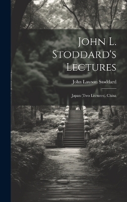 John L. Stoddard's Lectures - John Lawson Stoddard