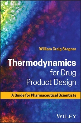 Thermodynamics for Drug Product Design - William Craig Stagner