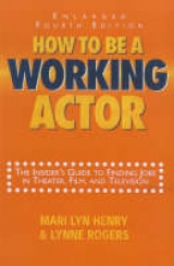 How to be a Working Actor - Henry, Marilyn; Rogers, Lynne