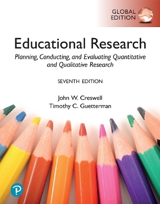 Educational Research: Planning, Conducting, and Evaluating Quantitative and Qualitative Research, Global Edition - John Creswell