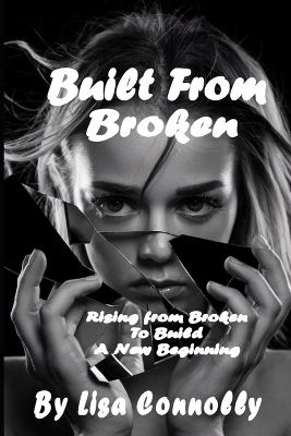 Built From Broken - Lisa Connolly